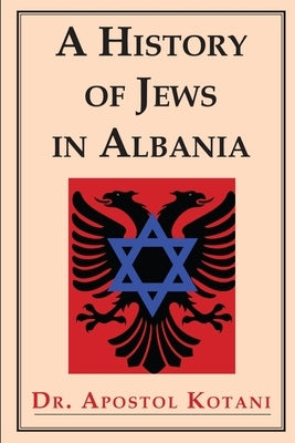 A History of Jews in Albania by Kotani, Apostol