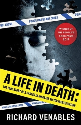 A Life in Death: The True Story of a Career in Disaster Victim Identification by Venables, Richard