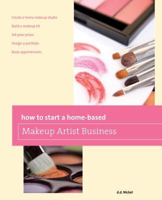 How to Start a Home-Based Makeup Artist Business by Nickel, Deanna