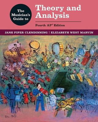 The Musician's Guide to Theory and Analysis by Clendinning, Jane Piper
