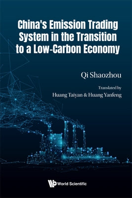 China's Emission Trading System in the Transition to a Low-Carbon Economy by Qi, Shaozhou