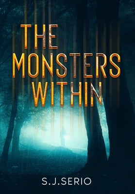 The Monsters Within by Serio, S. J.