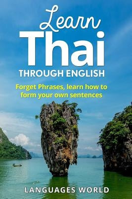 Learn Thai: Start Speaking Today. Absolute Beginner to Conversational Speaker Made Simple and Easy! by World, Languages