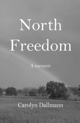 North Freedom by Dallmann, Carolyn