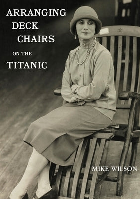 Arranging Deck Chairs on the Titanic Paperback Rabbit House Press