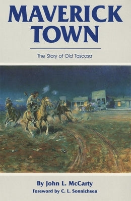 Maverick Town: The Story of Old Tascosa Paperback University of Oklahoma Press