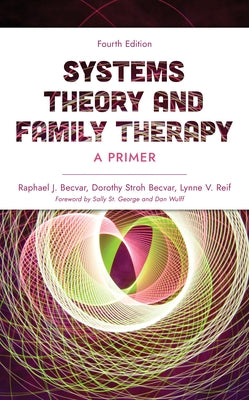 Systems Theory and Family Therapy: A Primer, Fourth Edition by Becvar, Raphael J.