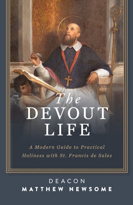 The Devout Life: A Modern Guide to Practical Holiness with St. Francis de Sales Paperback Sophia Institute Press
