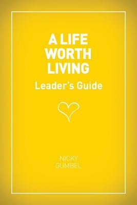 A Life Worth Living Leaders' Guide - Us Edition Paperback Alpha North America