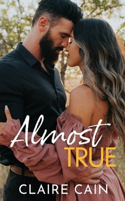 Almost True: A Sweet Small Town Romance Paperback Claire Cain