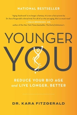 Younger You: Reduce Your Bio Age and Live Longer, Better by Fitzgerald, Kara N.