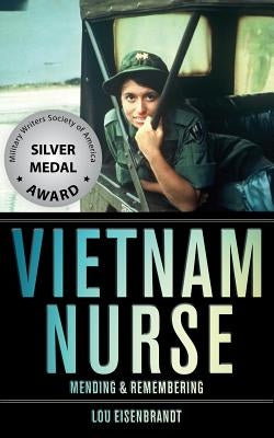 Vietnam Nurse: Mending & Remembering by Eisenbrandt, Lou