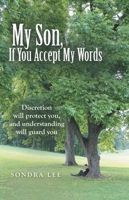My Son, If You Accept My Words by Lee, Sondra
