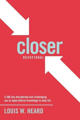 Closer Devotional: A 366 day discipleship tool challenging you to apply biblical knowledge to daily life Paperback Xulon Press