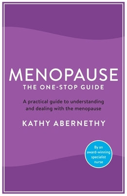 Menopause: The One-Stop Guide by Abernethy, Kathy