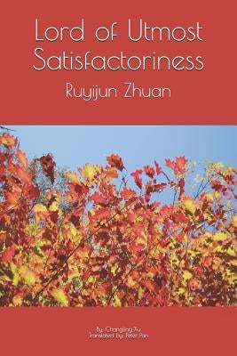 Lord of Utmost Satisfactoriness: Ruyijun Zhuan Paperback Independently Published