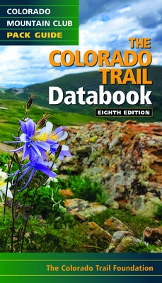 Paperback Colorado Trail Databook by Colorado Mountain Club featuring trail maps and guide information for hikers.