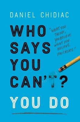 Who Says You Can't? You Do by Chidiac, Daniel