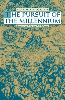 The Pursuit of the Millennium: Revolutionary Millenarians and Mystical Anarchists of the Middle Ages Paperback Oxford University Press, USA