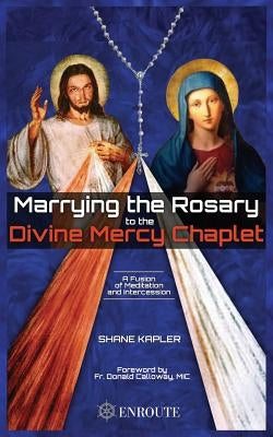 Marrying the Rosary to the Divine Mercy Chaplet Paperback Hitchcock Media Group LLC