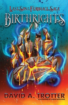 Birthrights: The Last Son of the Feromage Saga Paperback David Trotter