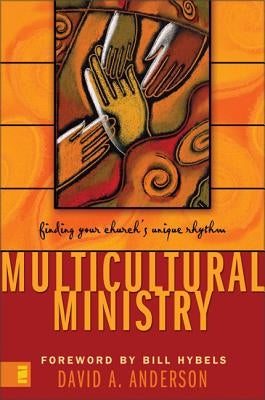 Multicultural Ministry: Finding Your Church's Unique Rhythm by Anderson, David