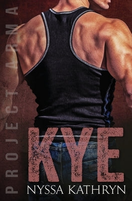 Kye: A steamy contemporary military romance Nyssa Kathryn