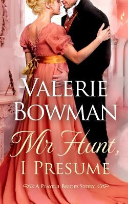 Mr. Hunt, I Presume: A Playful Brides Story Paperback June Third Enterprises, LLC