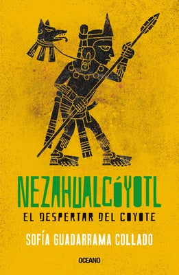 Nezahualcóyotl: El Despertar del Coyote by Collado, Sofia Guadarrama