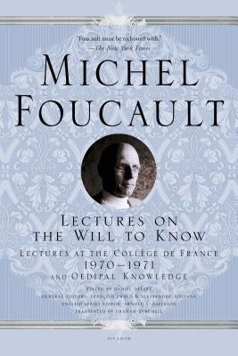Lectures on the Will to Know: Lectures at the Collège de France, 1970--1971, and Oedipal Knowledge Paperback Picador USA