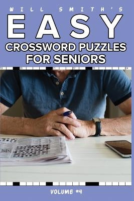 Will Smith Easy Crossword Puzzle For Seniors - Volume 4 by Smith, Will