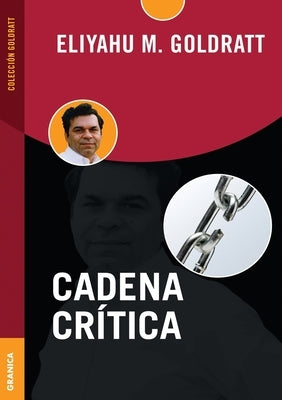 Cadena Crítica by Goldratt, Eliyahu M.