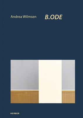 Andrea Wilmsen: B.Ode by Wilmsen, Andrea