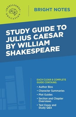 Study Guide to Julius Caesar by William Shakespeare by Intelligent Education