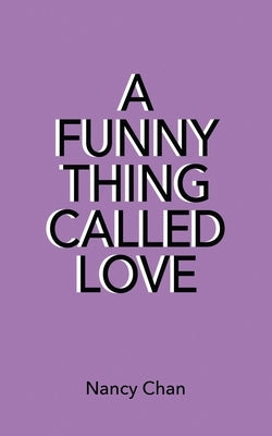 A Funny Thing Called Love by Chan, Nancy