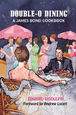 Double-O Dining: A James Bond Cookbook Paperback BearManor Media