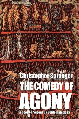 The Comedy of Agony Paperback Coyote Arts LLC