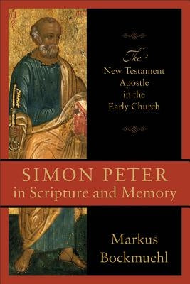 Simon Peter in Scripture and Memory by Bockmuehl, Markus