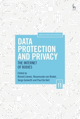 Data Protection and Privacy, Volume 11: The Internet of Bodies by Leenes, Ronald