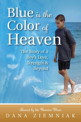 Blue is the Color of Heaven: The Story of a Boy's Love, Strength & Beyond Paperback Aurora Corialis Publishing