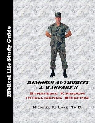 Kingdom Authority & Warfare 3 Study Guide: Strategic Kingdom Intelligence Briefing Paperback Independently Published