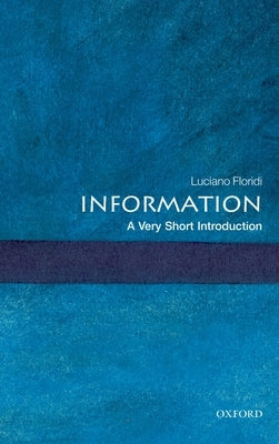 Information: A Very Short Introduction by Floridi, Luciano