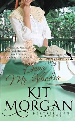 Mail-Order Bride Ink: Dear Mr. Vander Paperback Createspace Independent Publishing Platform