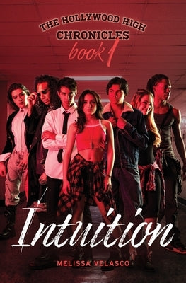 The Hollywood High Chronicles - Book 1: Intuition Paperback Melissa Velasco