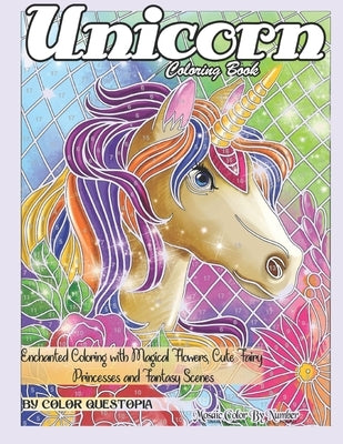 Unicorn Coloring Book Mosaic Color By Number - Enchanted Coloring with Magical Flowers, Cute Fairy Princesses and Fantasy Scenes: Stress Relief and Re by Color Questopia