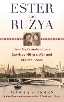 Ester and Ruzya: How My Grandmothers Survived Hitler's War and Stalin's Peace Paperback Dial Press