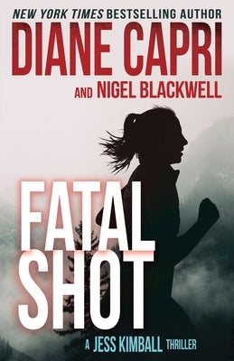 Fatal Shot: A Gripping Jess Kimball Thriller by Capri, Diane