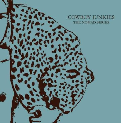 Cowboy Junkies: The Nomad Series by Timmins, Michael