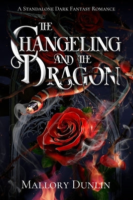 The Changeling and the Dragon: A Standalone Dark Fantasy Romance Paperback Independently Published