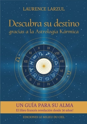 Descubra su destino gracias a la Astrología Kármica by Larzul, Laurence